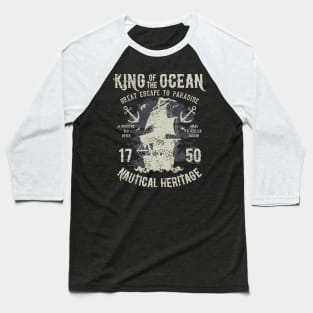 King Of The Ocean Nautical Heritage Escape To Paradise Pirate Ship 1750 Baseball T-Shirt